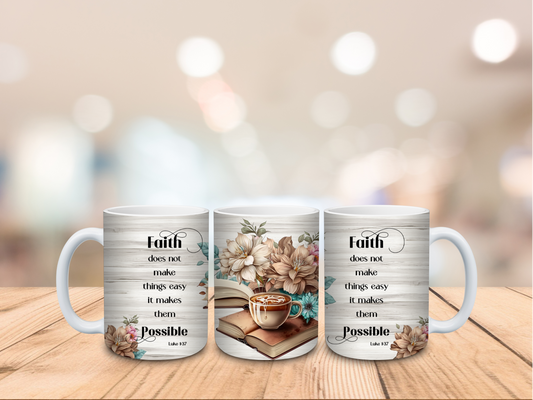 Faith Does Not Make Things Easy, It Makes Them Possible