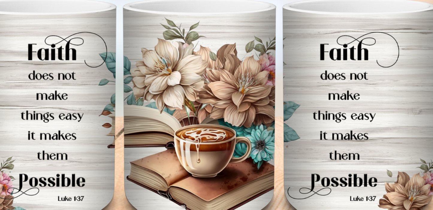 Faith Does Not Make Things Easy, It Makes Them Possible