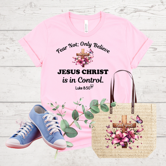 Fear Not, Only Believe, Jesus Christ is in Control