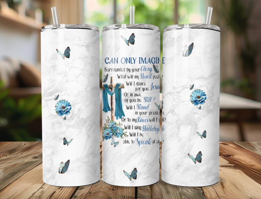 I Can Only Imagine Tumbler